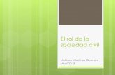 El rol de la sociedad civil - IMEF · 2013. 4. 24. · objeto de muchas de las causas albergadas por las organizaciones de la sociedad civil, sino sujetos activos y partícipes de