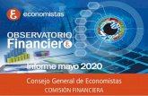 OBSERVATORIO ECONÓMICO FINANCIERO · 2020. 6. 11. · OBSERVATORIO ECONÓMICO FINANCIERO Mayo 2020 2 Comisión Financiera del Consejo General de Economistas Coordinadores: Antonio