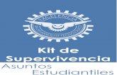 Kit de Supervivencia · 2014. 7. 28. · Kit de Supervivencia Asuntos Estudiantiles Cambio de Carrera Éste es un derecho que puedes ejercer después de un año inscrito. La Coordinación