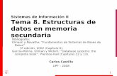 Sistemas de Información II Tema 8. Estructuras de datos en ... · Sistemas de Información II Tema 8. Estructuras de datos en memoria secundaria Carlos Castillo UPF – 2008 Bibliografía: