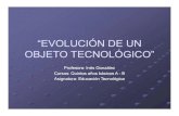 “EVOLUCIÓN DE UN OBJETO TECNOLÓGICO”colegioalcazar.cl/wp-content/uploads/2020/06/guia3-tec-5-basico.pdf · Selecciona un objeto de tu lista y averigua su evolución en el tiempo,