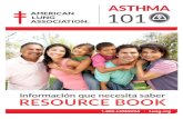 información que necesita saber RESOURCE BOOK · 7El asma es una de las causas principales de ausentismo escolar. En 2003, el asma fue la causa de aproximadamente 12.8 millones de