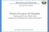 Política Fiscal en El Salvador · 2017. 11. 1. · Política Fiscal en El Salvador Desempeño Fiscal 2008-2014 ... Reformas Fiscales 2004: Aumentos en Crecimiento y Reformas Fiscales