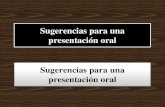 Sugerencias para una presentación oral Sugerencias para una presentación … · 2018. 8. 29. · Haciendo la Presentación Ser simple Una presentación no es efectiva cuando las