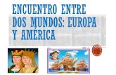 ENCUENTRO ENTRE DOS MUNDOS: EUROPA Y AMÉRICAescuelapedrodeona.cl/.../03/Encuentro-entre-dos-mundos.pdf · 2020. 6. 22. · ENCUENTRO ENTRE DOS MUNDOS: EUROPA Y AMÉRICA. ... y luego