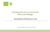 Socialización de los Acuerdos Mesa de Diálogo Asamblea Profesores UIS · 2019. 1. 16. · Acuerdos Alcanzados • Reforma al ICETEX Inclusión en el PND un artículo para la reforma