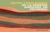 MITOS Y REALIDADES DE LA MINERÍA AURÍFERA E N COLOMBIA · Mitos y realidades de la minería aurífera en Colombia Resumen De la mano de expertos nacionales, este libro analiza nueve