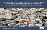 Apoyando la Reconstrucción Más Segura de Hogares Después de Desastres · 2020. 11. 19. · desastres, la durabilidad, las medidas de salud, agua y saneamiento, o el rendimiento