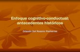 Enfoque cognitivo-conductual: antecedentes históricos · 2018. 3. 4. · Enfoque cognitivo-conductual: antecedentes históricos Orlando Del Rosario Pacherres. Antecedentes de la