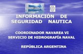 INFORMACIÓN DE SEGURIDAD NAUTICA · 2017. 6. 6. · FUNCIONES •Servicio Público de la Seguridad Náutica (Radioavisos a los navegantes y Boletín Avisos a los Navegantes) •Producción