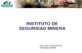 INSTITUTO DE SEGURIDAD MINERA · • Ferreyros • CEDIMIN • Hudbay ... •Ser la institucion que establezca los estandares de certificacion y capacitacion en la mineria peruana.