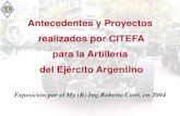 realizados por CITEFA y la Artillería · 2015. 12. 9. · CITEFA y la Artillería del Ejército Argentino Proyectos Realizados y Terminados (desde 1950) 28 Proyectos para la Artillería