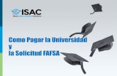 Como Pagar la Universidad y la Solicitud FAFSA · 2017. 9. 28. · La Comisión de Asistencia Estudiantil de Illinois (ISAC) es la agencia gubernamental en el estado de Illinois dedicada