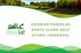 DOSSIER PARCELAS SANTA CLARA GOLF OTURA (GRANADA) · OTURA (GRANADA) 958 100 290 ventas@innova.golf . Las parcelas se encuentran en una ubicación única, comunicadas con las vías