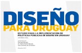 DISeo · 2020. 7. 9. · DISeo ESTUDIO PARA LA IMPLEMENTACIÓN DE POLÍTICAS PÚBLICAS DE DISEÑO EN URUGUAY. 02 resumen ejecutivo Contexto este proyecto Diseño en Uruguay Propuesta
