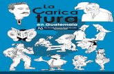 C arica tura · 2020. 8. 17. · El Loro Valladares 12 Caricaturas de opinión 17 Alfredo Juárez Aranda17 ... En la revista Hablemos de Guatemala (1988: pp. 14-15), ... exposición