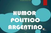 HUMOR POLITICO ARGENTINO - produccion-animal.com.arproduccion-animal.com.ar/humor/14-Humor_Politico-ACTUAL.pdf · 2015. 8. 31. · Antes, los carteles en las calles con las caras