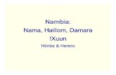 Namibia: Nama, Haiǁom, Damara !Xuun...Damara • genetically very different from other “Khoisan” populations • ~75% clearly Bantu-associated Y-chromosome haplogroups, some European