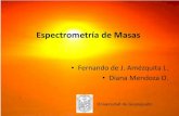 Espectrometría de Masas - Naturales y Exactas...Los espectros de masa se obtienen por conversión de los componentes de una muestra en iones gaseosos que se mueven rápidamente y
