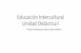 Educación Intercultural Unidad Didáctica Ihorarioscentros.uned.es/archivos_publicos/qdocente... · 2017. 11. 9. · mestizajes, los híbridos, los caminos cruzados, los que son