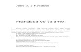 José Luis Rosasco · 2020. 6. 2. · José Luis Rosasco Francisca yo te amo Primera edición: diciembre, 1988 Segunda edición: mayo, 1989 Tercera edición ... Ese año llegamos