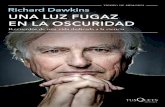 EN LA OSCURIDAD · te Improbable, Destejiendo el arco iris o El relojero ciego, Richard Dawkins es miembro de la Ro-yal Society y de la Royal Society of Literature. Entre los numerosos