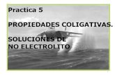 Practica 5 PROPIEDADES COLIGATIVAS. SOLUCIONES DE NO …depa.fquim.unam.mx/amyd/archivero/2015PC-No-Electrolitos... · 2015. 5. 5. · son siempre menores en las soluciones de no