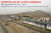 Municipalidad de Lima –Perú...8 años de Experiencia 22 hospitales 900médicos: 400son ahora empresarios 5.000trabajadores 45 millones de atenciones 19%de cobertura de salud en