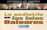 La pediatría las Islas Baleares...La pediatría en España en el si-glo XVI “La pediatría española del siglo XVI3 cuen-ta en la primera mitad de la centuria, y como su más importante