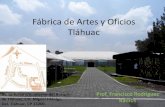 Fábrica de Artes y Oficios Tláhuac - UNAM · 2015. 1. 9. · Línea de Investigación y/o de Intervención •La fábrica de Artes y Oficios FARO Tláhuac es un punto de encuentro
