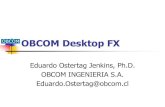 OBCOM Desktop FX › obtalks › desktopfx.pdf · Desinstalar Desktop FX . Arquitectura y capacidades . Organización Desktop FX RIA: Rich Internet Application Capa cliente Plugins