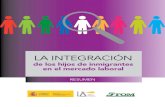 LA INTEGRACIÓN9 LA INTEGRACIÓN de los hijos de inmigrantes en el mercado laboral Resumen La integración de los hijos de inmigrantes en el mercado laboral: en breve Uno de los aspectos