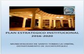 Plan Estratégico Institucional 2016-2020 · 2016. 9. 21. · Plan Estratégico Institucional 2016-2020 2 Municipalidad de Santo Tomás La Unión, Suchitepéquez INTRODUCCION El presente