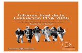 Informe final de la Evaluación PISA 2006 · 2014. 2. 18. · Informe final de la Evaluación PISA 2006 Proyecto para la Evaluación Internacional de los Estudiantes de 15 años en
