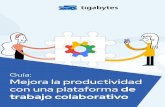 Guía: Mejora la productividad de trabajo colaborativo · 2020. 7. 7. · Guía: Mejora la productividad con una plataforma de trabajo colaborativo 3 Tu empresa debe actualizar el