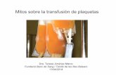 Mitos sobre la transfusión de plaquetas · 2014. 4. 25. · 9Si la transfusión de plaquetas fue indicada porque el paciente sangraba, la respuesta clínica es la mejor indicación