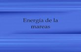 Energía de la mareas - IER @ UNAMrbb/Lic/1Energia-de-lasMareas.pdf · 2011. 11. 10. · mareas . • Las corrientes es aun una tecnología relativamente sin desarrollar. • Estas