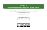Unidad 4 - Instalación desatendida de GNU/Linux. Sistema kickstart · 2012. 6. 22. · 4 El instalador de la distribucion´ instala el software conforme al archivo de respuestas.