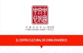 EL CENTRO CULTURAL DE CHINA EN MÉXICO · 2020. 10. 22. · 2.-El Centro Cultural de China en México, Organiza eventos culturales. Las Relaciones Bilaterales entre China y México