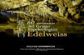 60 aniversario del Grupo Espeleológico Edelweiss...La franja del territorio peninsular que se extiende desde la Cordillera Cantábrica hasta los Pirineos constituye una de las áreas