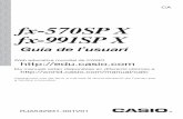 fx-570SP X fx-991SP X - CASIO Official Website · 2015. 6. 12. · esgotada (fx-991SP X). • La pila que ve amb la calculadora es pot descarregar una mica durant el transport i emmagatzematge.