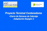 Proyecto Terminal Contenedores · 2017. 6. 6. · Proyecto Terminal Contenedores-Cierre de Dársena de Cabotaje-Adaptación Espigón 2. AÑO FRUTAS N° BARCOS TON. 2003 24 77856 2004