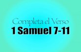 Completa el Verso 1 Samuel 7-11 - Jocaed · 2017. 8. 26. · hombre valeroso, el cual se llamaba CIS, hijo de Abiel, hijo de Zeror, hijo de Becorat, hijo de Afía, hijo de un benjamita.