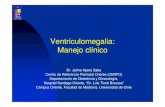 Ventriculomegalia: Manejo clínico · 2011. 12. 26. · -Alteración de la migración neuronal: Lisencefalia.-Alteración de la proliferación neuronal: Megalencefalia y Microcefalia.-Procesos