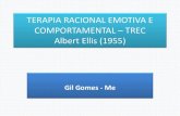 TERAPIA RACIONAL EMOTIVA Albert Ellis - IBH · Albert Ellis (1955) Gil Gomes - Me. Fundador: Albert Ellis (1955) Principais motivos •Decepção com os níveis de efetividade e eficiência