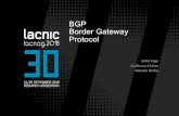 BGP Border Gateway Protocol - LACNIC...Configuración Básica Tener en cuenta: • Las rutas a anunciar deben existir en la tabla de ruteo del router local o no serán enviadas en