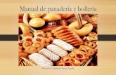 Manual de panadería y bollería - WordPress.com...Manual de panadería y bollería Docente: Gabriela García Acuña LA PANADERIA •La panificación es un proceso que involucra Ciencia