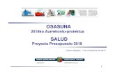 OSASUNA - Acta Sanitaria...OSASUNA 2018ko Aurrekontu-proiektua 2 1) Personas como eje central y las desigualdades en salud 2) La prevención y la promoción de la salud 3) Envejecimiento,