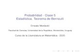 Probabilidad - Clase 5 Estadística. Teorema de Bernoulli · 2020. 4. 1. · Teorema de Bernoulli Ernesto Mordecki Facultad de Ciencias, Universidad de la Republica. Montevideo, Uruguay´