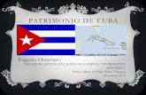 PATRIMONIO DE CUBA · 2016. 6. 11. · Cuba es parte de la UNESCO desde el 29 de agosto de 1947 Antes de 1959 no hubo una política de salvaguarda sistemática del patrimonio. Pero
